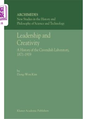 海外直订Leadership and Creativity: A History of the Cavendish Laboratory, 1871-1919 领导力与创造力:卡文迪许实验室的