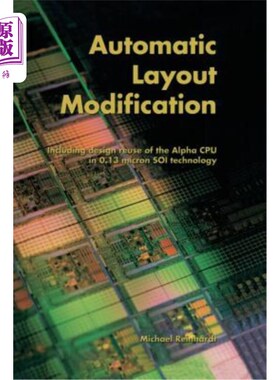 海外直订Automatic Layout Modification: Including Design Reuse of the Alpha CPU in 0.13 M 自动布局修改:包括A