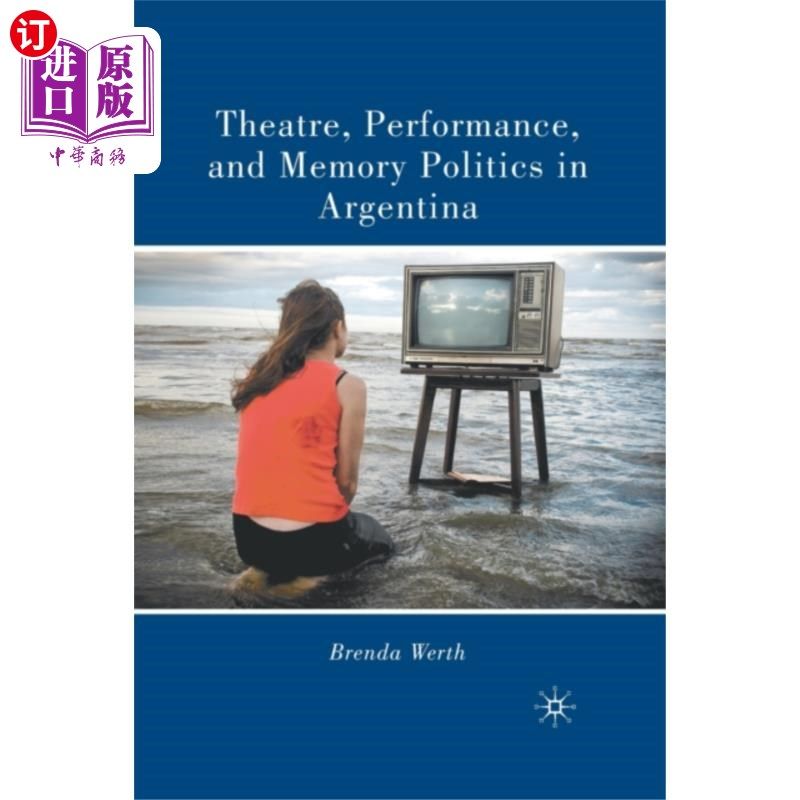 海外直订Theatre, Performance, and Memory Politics in Arg... 阿根廷的戏剧、表演和记忆政治