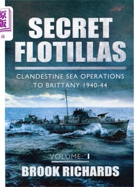 海外直订Secret Flotillas Vol 1: Clandestine Sea Operatio... 《秘密舰队》第1卷:1940-44年到布列塔尼的秘密海上行动