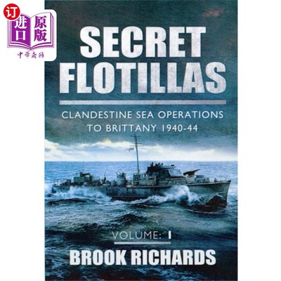 海外直订Secret Flotillas Vol 1: Clandestine Sea Operatio... 《秘密舰队》第1卷:1940-44年到布列塔尼的秘密海上行动