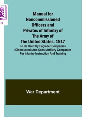 海外直订Manual for Noncommissioned Officers and Privates of Infantry of the Army of the  《美国陆军士官和步兵手册》