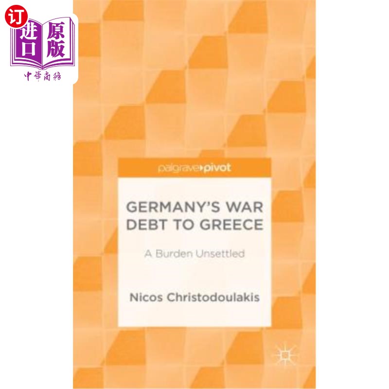 海外直订Germany's War Debt to Greece: A Burden Unsettled 德国欠希腊的战争债务:一个尚未解决的负担