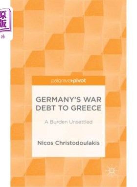 海外直订Germany's War Debt to Greece: A Burden Unsettled 德国欠希腊的战争债务:一个尚未解决的负担