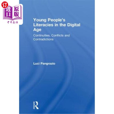 海外直订Young People's Literacies in the Digital Age: Continuities, Conflicts and Contra 数字时代的青年文化:连续性