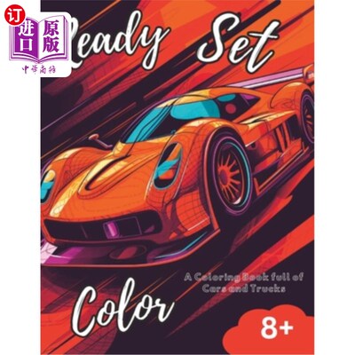 海外直订Ready, Set, Color: A coloring book full of cars and trucks 准备，设置，颜色:一本充满汽车和卡车的着色书