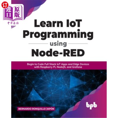 海外直订Learn IoT Programming Using Node-RED: Begin to Code Full Stack IoT Apps and Edge 使用Node-RED