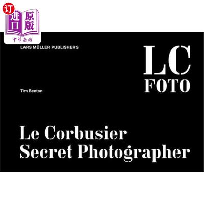 海外直订LC Foto: Le Corbusier Secret Photographer LC Foto:勒柯布西耶的秘密摄影师