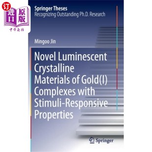 海外直订Novel Luminescent Crystalline Materials of Gold(i) Complexes with Stimuli-Respon 新型金发光晶体材料(i)具有