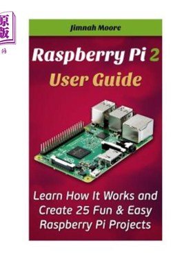 海外直订Raspberry Pi 2 User Guide Learn How It Works and Create 25 Fun & Easy Raspberry  Raspberry