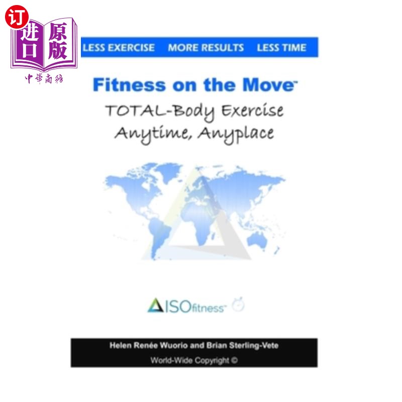 海外直订Fitness on the Move: Exercise Effectively Anywhere, Anytime, Anyplace. 运动中的健身:任何地点、任何时间、任