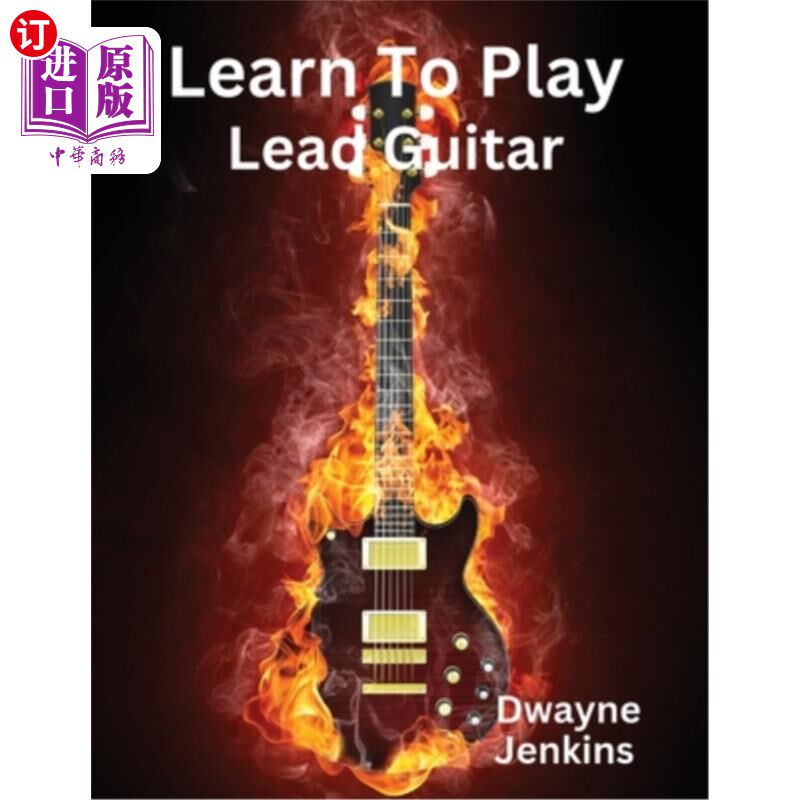 海外直订Learn To Play Lead Guitar: A comprehensive Training Guide For Intermediate Stude 学习弹主吉他：中级学生综合