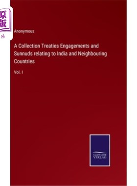 海外直订A Collection Treaties Engagements and Sunnuds relating to India and Neighbouring 与印度及其邻国有关的条约、