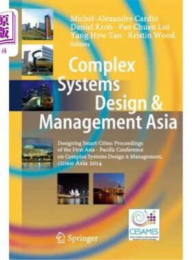 海外直订Complex Systems Design & Management Asia: Designing Smart Cities: Proceedings of 复杂系统设计与管理亚洲：设