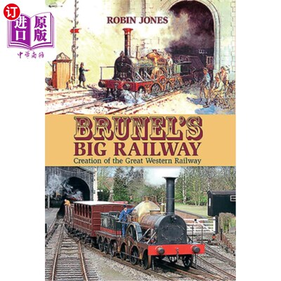 海外直订Brunel's Big Railway: Creation of the Great Western Railway 布鲁内尔的大铁路:西部大铁路的建立