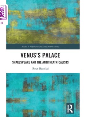 海外直订Venus's Palace: Shakespeare and the Antitheatricalists 维纳斯的宫殿:莎士比亚和反戏剧派