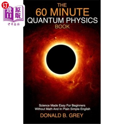 海外直订The 60 Minute Quantum Physics Book: Science Made Easy For Beginners Without Math 60分钟量子物理书:科学使初