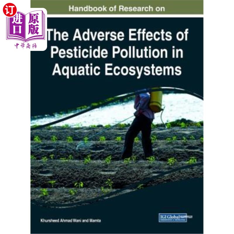 海外直订Handbook of Research on the Adverse Effects of Pesticide Pollution in Aquatic Ec 水生态系统农药污染不良影响