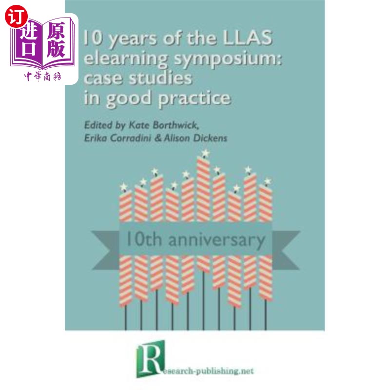 海外直订10 Years of the Llas Elearning Symposium: Case Studies in Good Practice Llas电子学习研讨会十年：良好实践案