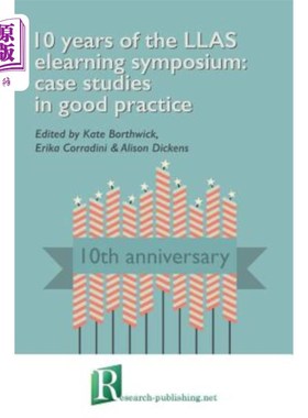 海外直订10 Years of the Llas Elearning Symposium: Case Studies in Good Practice Llas电子学习研讨会十年：良好实践案