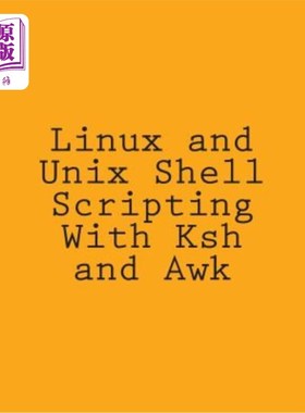 海外直订Linux and Unix Shell Scripting With Ksh and Awk: Advanced Scripts and Methods 使用Ksh和Awk编写Li