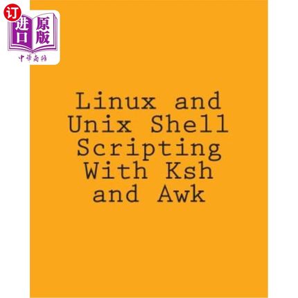海外直订Linux and Unix Shell Scripting With Ksh and Awk: Advanced Scripts and Methods 使用Ksh和Awk编写Li