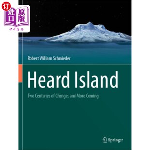 海外直订Heard Island: Two Centuries of Change, and More Coming 赫德岛：两个世纪的变化，更多的即将到来