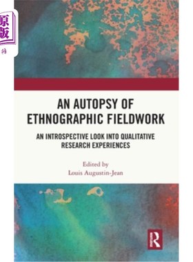 海外直订An Autopsy of Ethnographic Fieldwork: An Introspective Look Into Qualitative Res An Autopsy