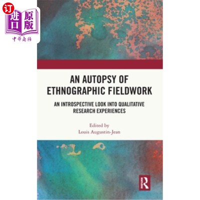 海外直订An Autopsy of Ethnographic Fieldwork: An Introspective Look Into Qualitative Res An Autopsy