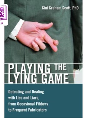 海外直订Playing the Lying Game: Detecting and Dealing with Lies and Liars, from Occasion 玩谎言游戏:从偶尔说谎到经