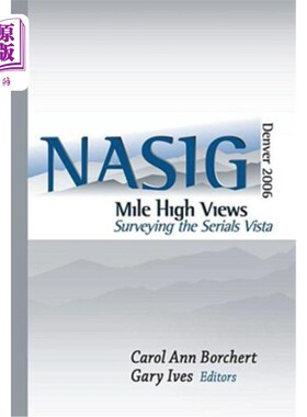 海外直订Mile-High Views: Surveying the Serials Vista: Nasig 2006 英里高的观点:调查系列远景:Nasig 2006