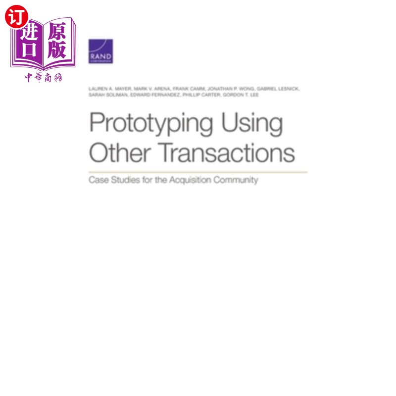 海外直订Prototyping Using Other Transactions: Case Studies for the Acquisition Community 使用其他事务创建原型:采办