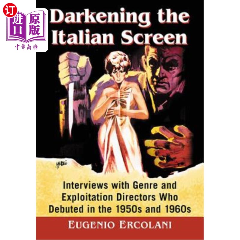 海外直订Darkening the Italian Screen: Interviews with Genre and Exploitation Directors W 意大利银幕的黑暗:20世纪50
