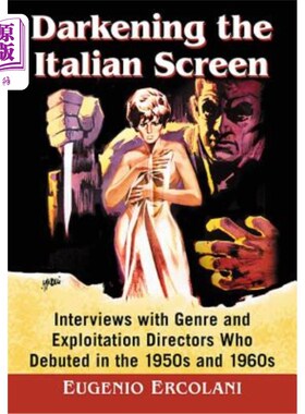 海外直订Darkening the Italian Screen: Interviews with Genre and Exploitation Directors W 意大利银幕的黑暗:20世纪50