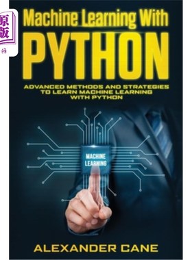 海外直订Machine Learning with Python: Advanced Methods and Strategies to Learn Machine L 用Python学习机