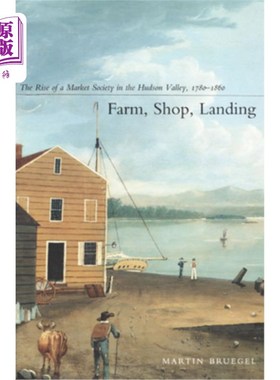 海外直订Farm, Shop, Landing: The Rise of a Market Society in the Hudson Valley, 1780-186 农场，商店，登陆:哈德逊河