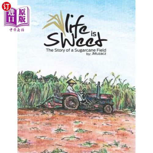 海外直订Life Is Sweet: The Story of a Sugarcane Field 生活是甜蜜的：甘蔗田的故事