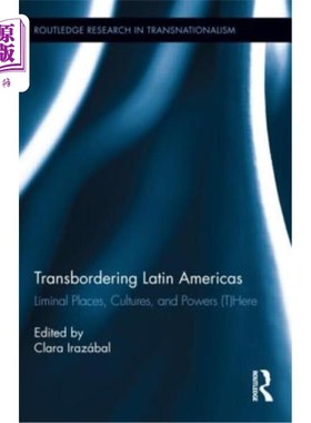 海外直订Transbordering Latin Americas: Liminal Places, Cultures, and Powers (T)Here 跨界拉丁美洲:界限的地方，文化和