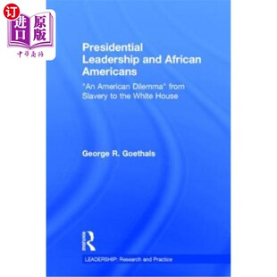 海外直订Presidential Leadership and African Americans: An American Dilemma from Slavery  《总统领导力与非裔美国人: