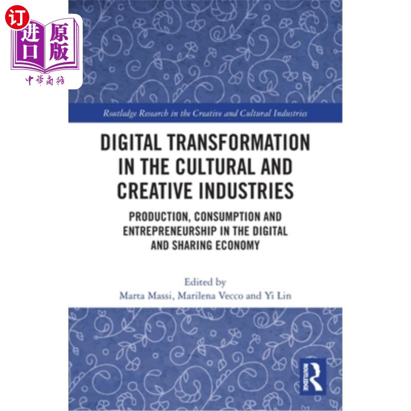 海外直订Digital Transformation in the Cultural and Creative Industries: Production, Cons 文化创意产业的数字化转型: