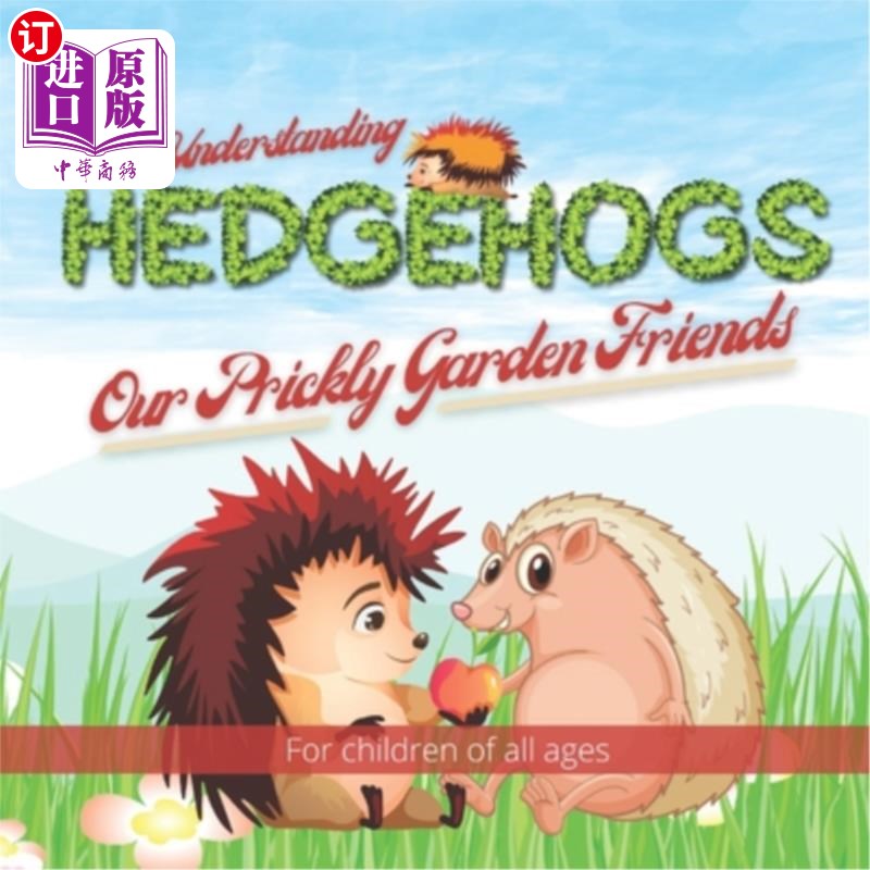 海外直订Understanding Hedgehogs - Our Prickly Garden Friends: Follow Kevin and Kelly's a 了解刺猬-我们的刺花园朋友: