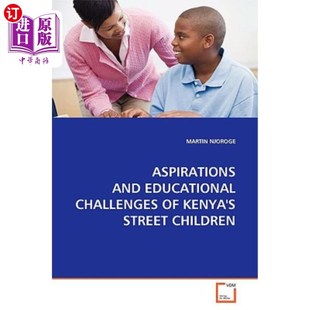 愿望和教育挑战 Educational 肯尼亚街头儿童 Children Street Kenya Challenges and 海外直订Aspirations