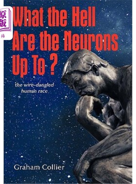 海外直订What the Hell are the Neurons Up To?: The Wire-Dangled Human Race 神经元到底在干什么铁丝网悬挂着人类