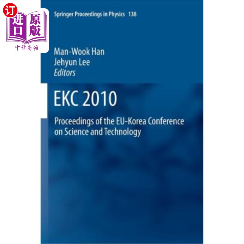 海外直订Ekc2010: Proceedings of the Eu-Korea Conference on Science and Technology Ekc2010:欧盟-韩国科学技术会议记录