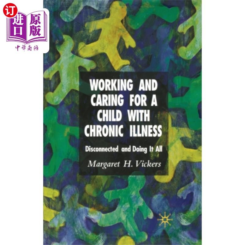 海外直订Working and Caring for a Child with Chronic Illn... 工作及照顾患有慢性疾病的儿童