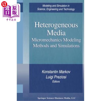 海外直订Heterogeneous Media: Micromechanics Modeling Methods and Simulations 异质介质:微力学建模方法与模拟