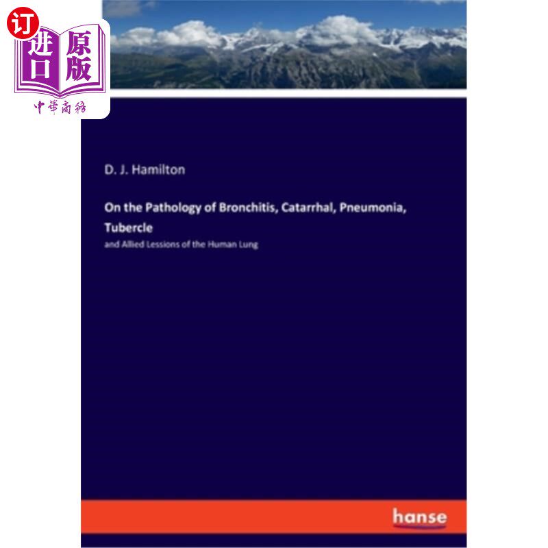 海外直订On the Pathology of Bronchitis, Catarrhal, Pneumonia, Tubercle: and Allied Lessi 支气管炎,卡他,肺炎,结核