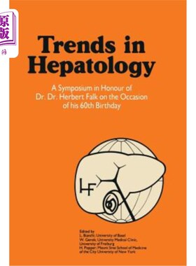 海外直订医药图书Trends in Hepatology: A Symposium in Honour of Dr. Dr. Herbert Falk on the Occas 肝病学趋势：纪念赫