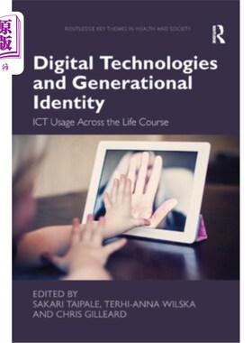 海外直订Digital Technologies and Generational Identity: Ict Usage Across the Life Course 数字技术与世代认同:Ict在整