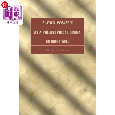 海外直订Plato's Republic as a Philosophical Drama on Doing Well 柏拉图《理想国》是一部关于做得好的哲学戏剧
